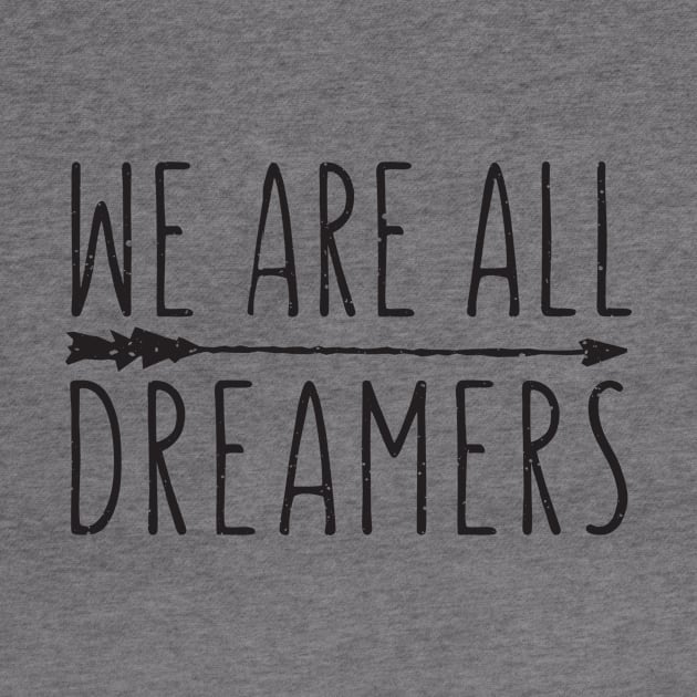 We Are All Dreamers by shopbudgets